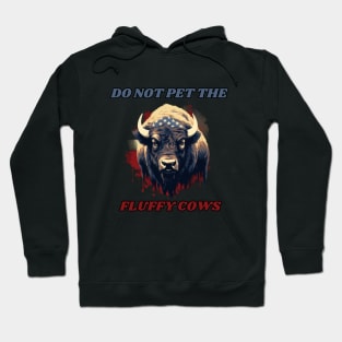 Do not pet the fluffy cows! American Bison, American Flag Hoodie